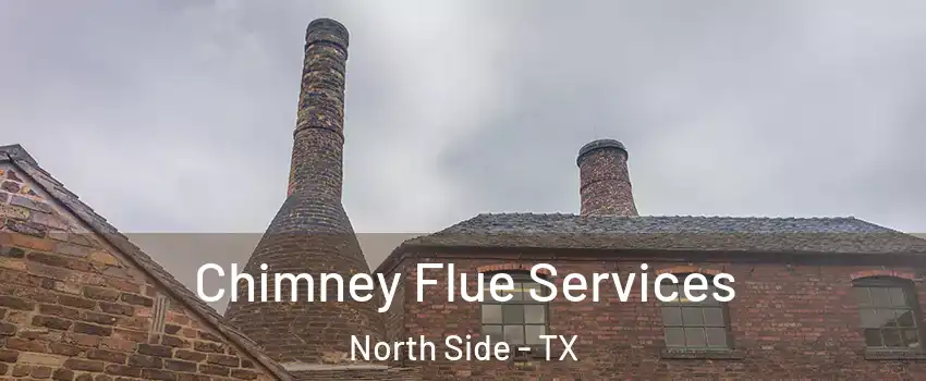 Chimney Flue Services North Side - TX