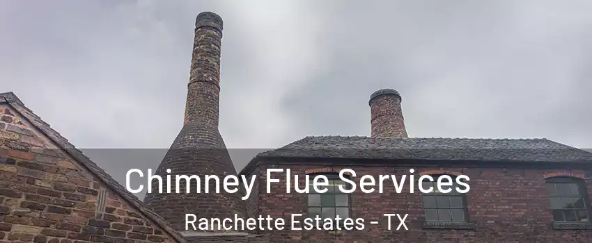 Chimney Flue Services Ranchette Estates - TX