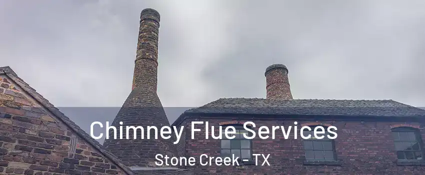 Chimney Flue Services Stone Creek - TX
