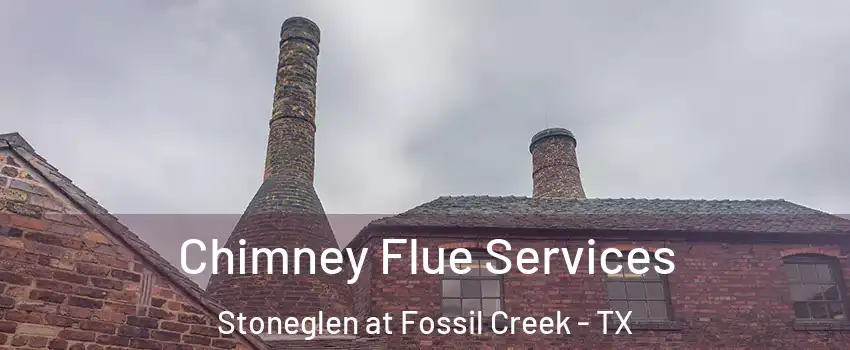 Chimney Flue Services Stoneglen at Fossil Creek - TX