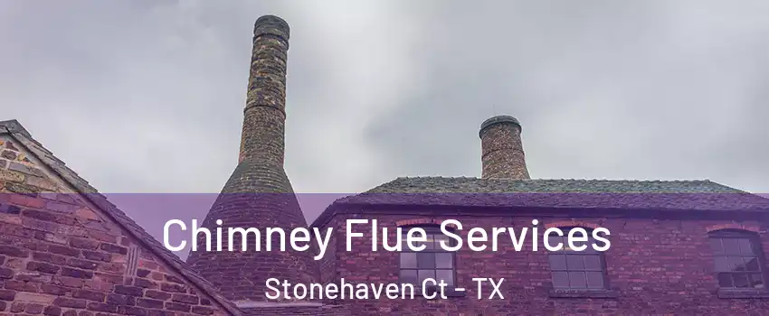 Chimney Flue Services Stonehaven Ct - TX