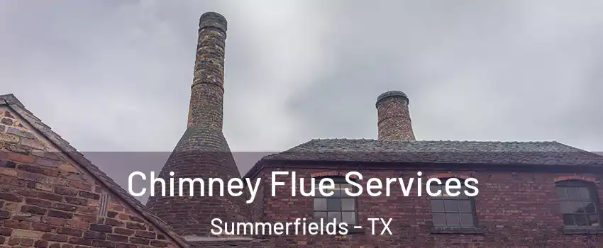 Chimney Flue Services Summerfields - TX