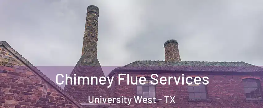 Chimney Flue Services University West - TX
