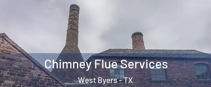 Chimney Flue Services West Byers - TX