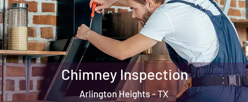 Chimney Inspection Arlington Heights - TX