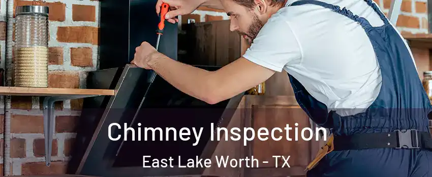 Chimney Inspection East Lake Worth - TX