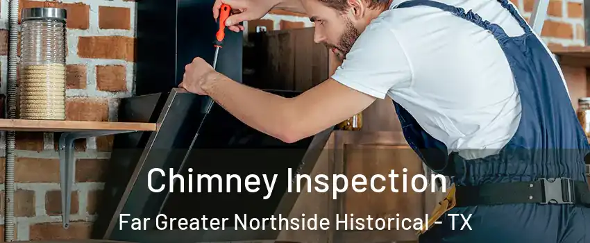 Chimney Inspection Far Greater Northside Historical - TX