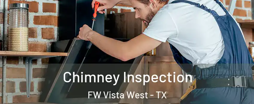 Chimney Inspection FW Vista West - TX