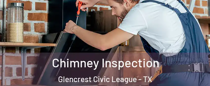 Chimney Inspection Glencrest Civic League - TX