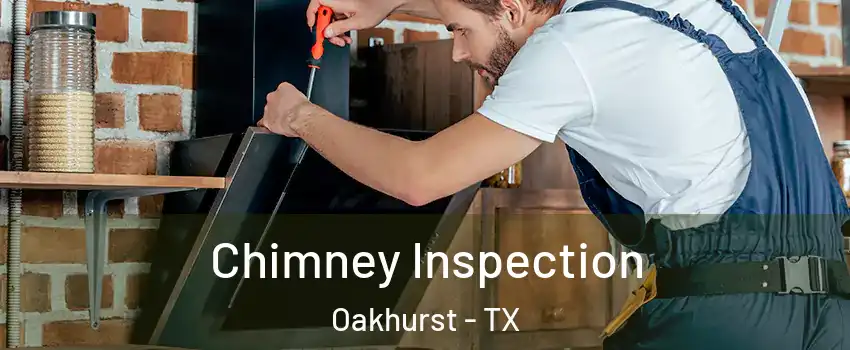 Chimney Inspection Oakhurst - TX
