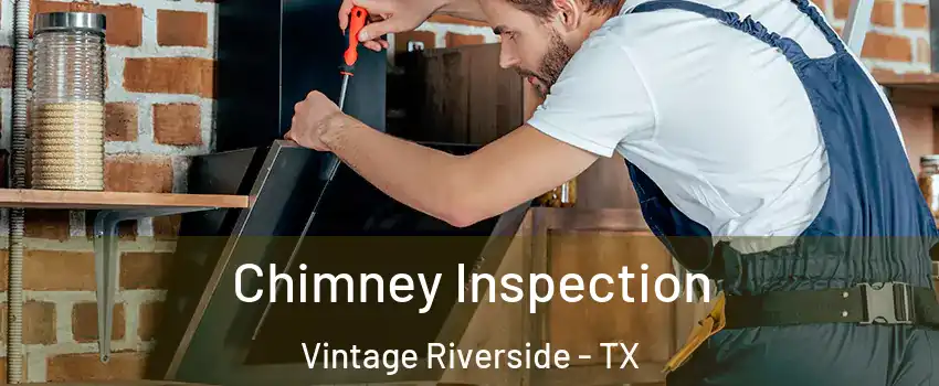 Chimney Inspection Vintage Riverside - TX