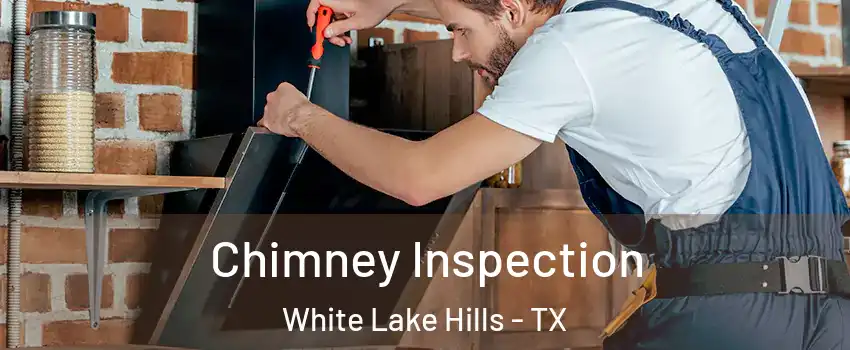 Chimney Inspection White Lake Hills - TX