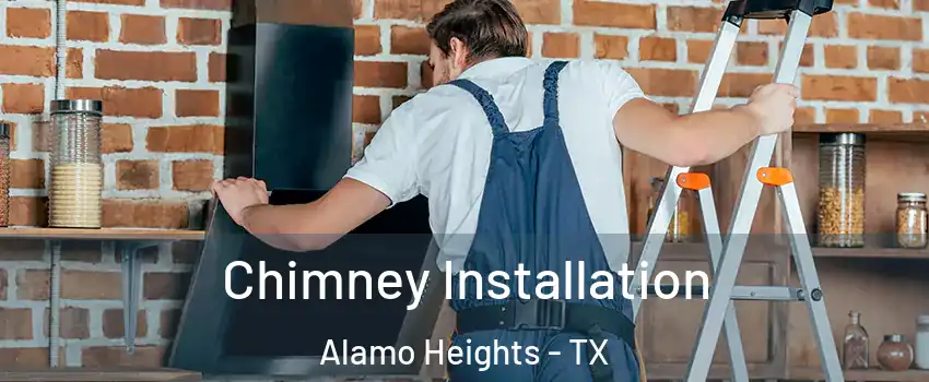 Chimney Installation Alamo Heights - TX
