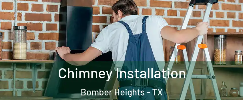 Chimney Installation Bomber Heights - TX