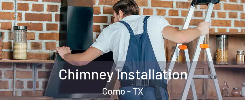 Chimney Installation Como - TX
