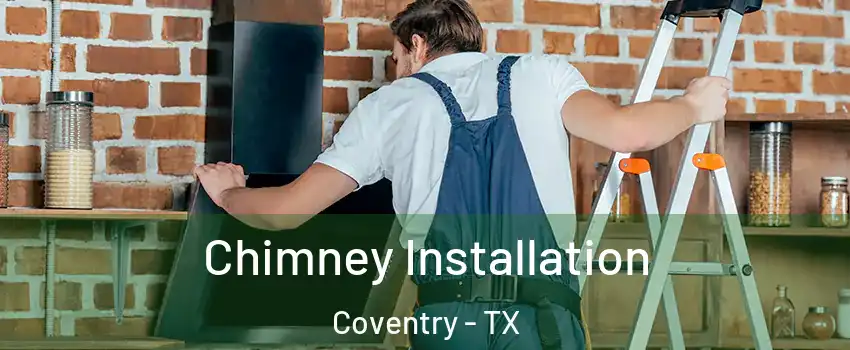 Chimney Installation Coventry - TX