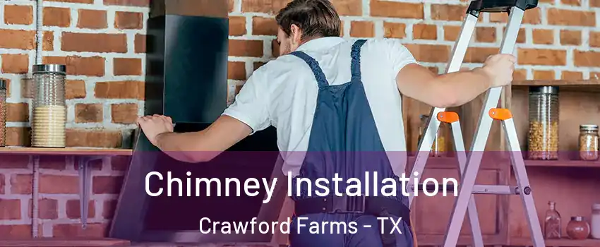 Chimney Installation Crawford Farms - TX