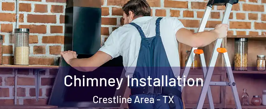 Chimney Installation Crestline Area - TX