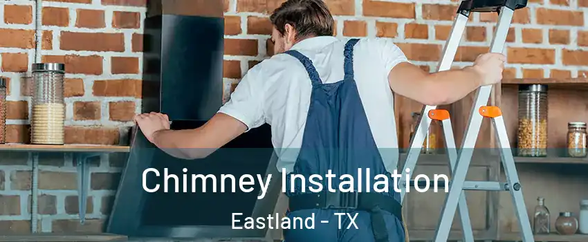 Chimney Installation Eastland - TX