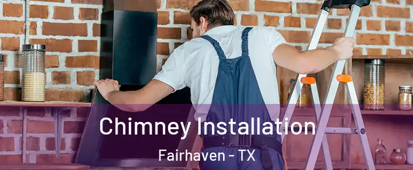 Chimney Installation Fairhaven - TX