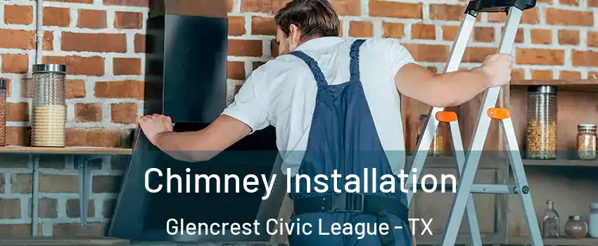 Chimney Installation Glencrest Civic League - TX