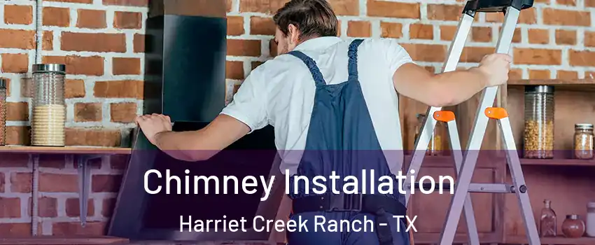 Chimney Installation Harriet Creek Ranch - TX