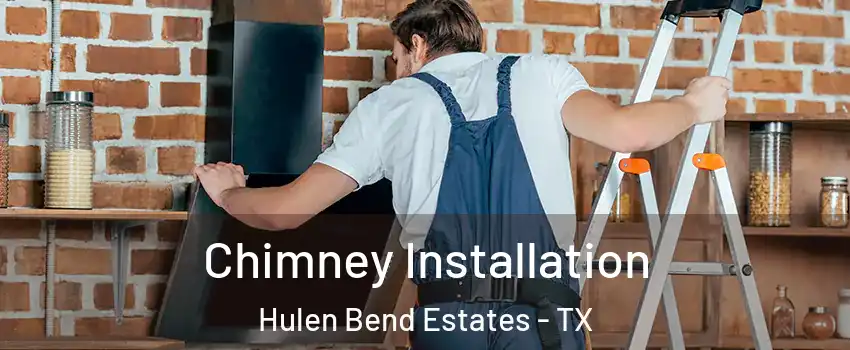 Chimney Installation Hulen Bend Estates - TX