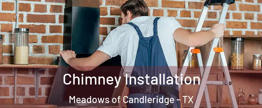 Chimney Installation Meadows of Candleridge - TX