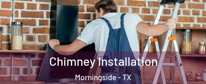 Chimney Installation Morningside - TX