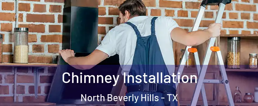 Chimney Installation North Beverly Hills - TX