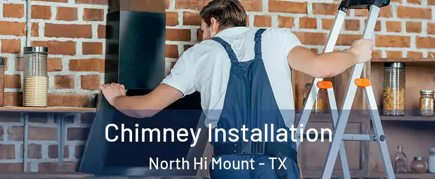 Chimney Installation North Hi Mount - TX