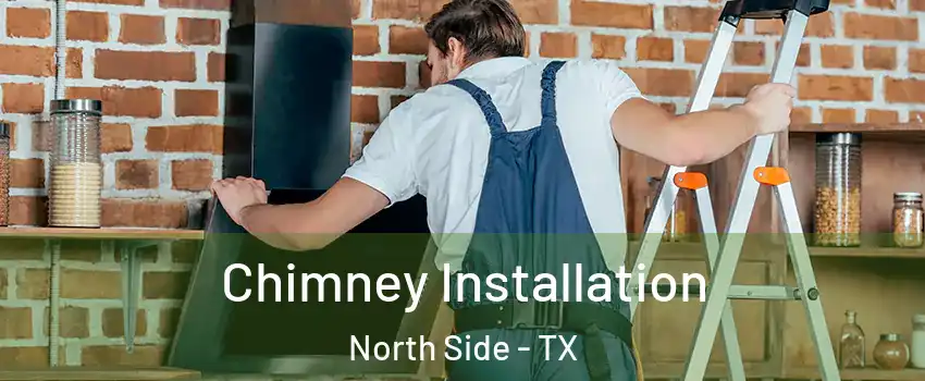 Chimney Installation North Side - TX