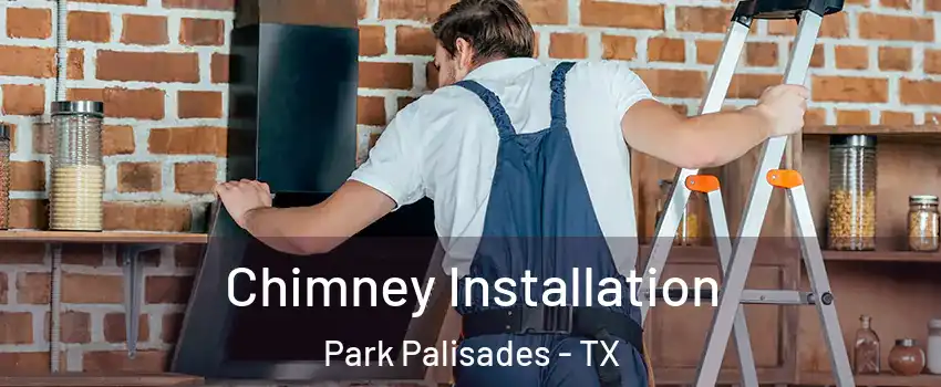 Chimney Installation Park Palisades - TX