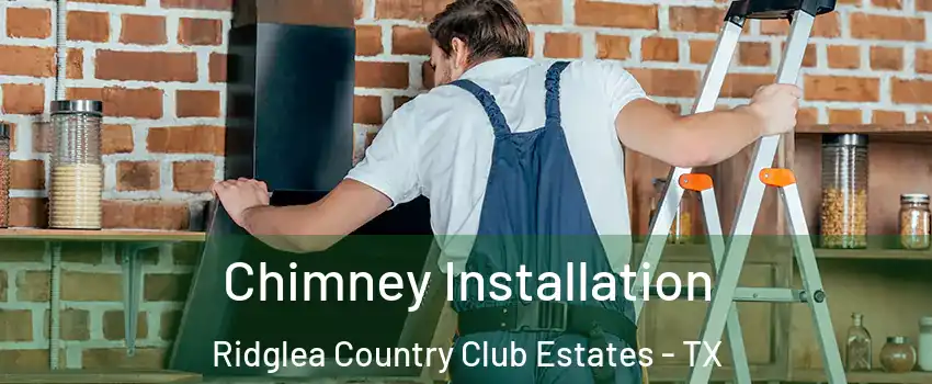Chimney Installation Ridglea Country Club Estates - TX
