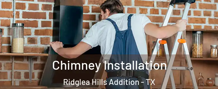 Chimney Installation Ridglea Hills Addition - TX