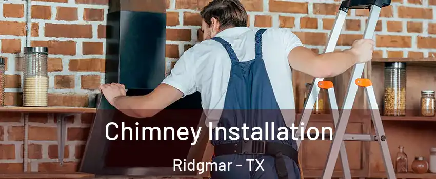 Chimney Installation Ridgmar - TX