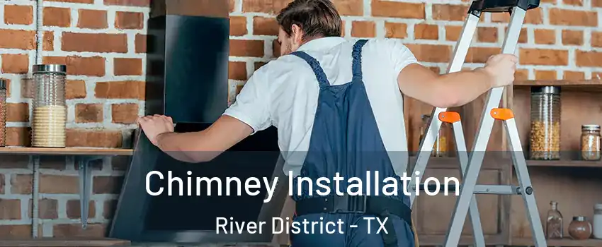 Chimney Installation River District - TX