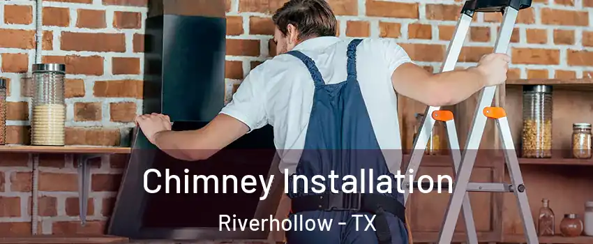 Chimney Installation Riverhollow - TX