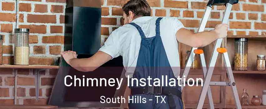 Chimney Installation South Hills - TX