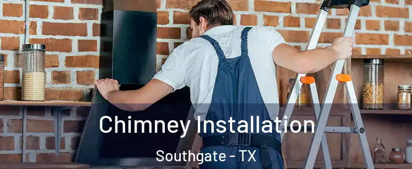 Chimney Installation Southgate - TX