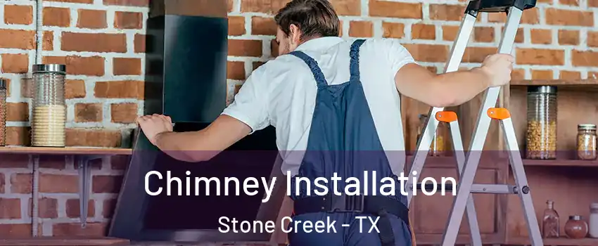 Chimney Installation Stone Creek - TX