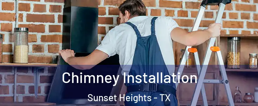 Chimney Installation Sunset Heights - TX