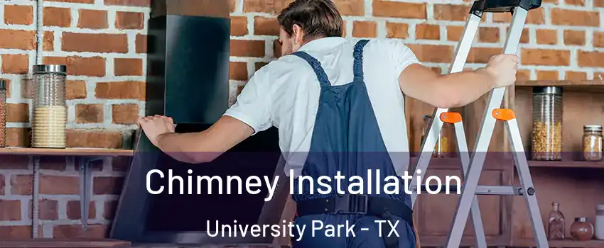 Chimney Installation University Park - TX