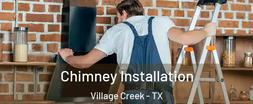 Chimney Installation Village Creek - TX