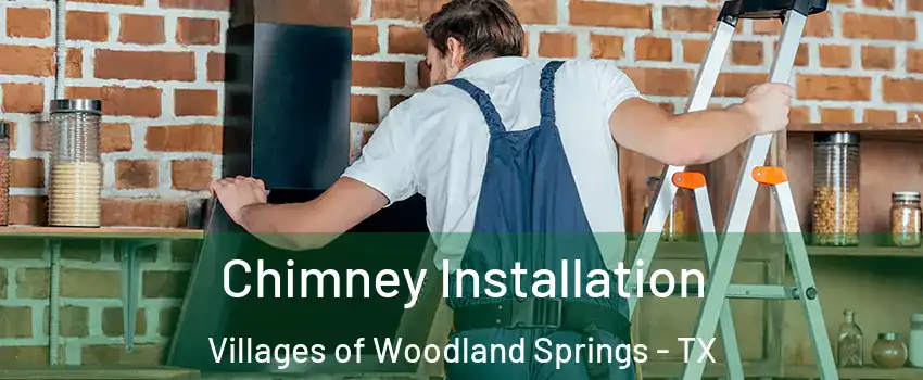 Chimney Installation Villages of Woodland Springs - TX