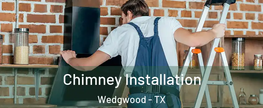 Chimney Installation Wedgwood - TX