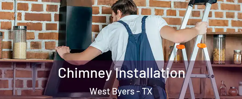 Chimney Installation West Byers - TX