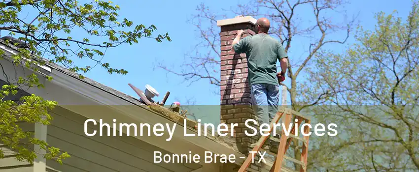 Chimney Liner Services Bonnie Brae - TX