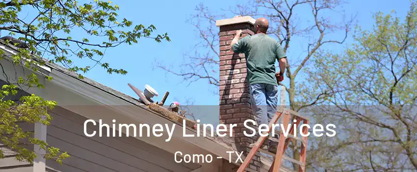 Chimney Liner Services Como - TX