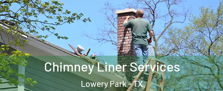 Chimney Liner Services Lowery Park - TX